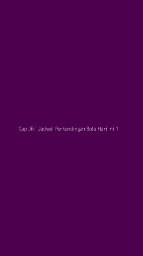 Tampilan Antarmuka Aplikasi Cap Jiki Jadwal Pertandingan Bola Hari Ini - 1