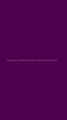 Tampilan Antarmuka Aplikasi Capitaltoto Com Panduan Deposit Dan Withdraw Kilat - 4