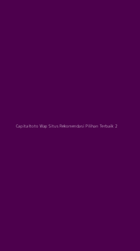 Tampilan Antarmuka Aplikasi Capitaltoto Wap Situs Rekomendasi Pilihan Terbaik - 2