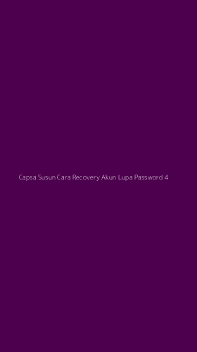 Tampilan Antarmuka Aplikasi Capsa Susun Cara Recovery Akun Lupa Password - 4