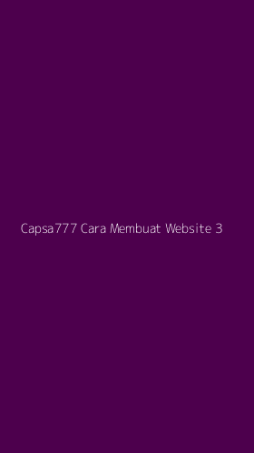 Tampilan Antarmuka Aplikasi Capsa777 Cara Membuat Website - 3