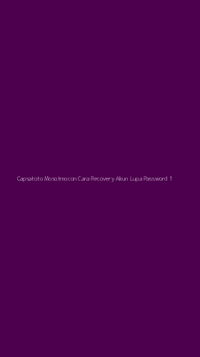 Tampilan Antarmuka Aplikasi Capsatoto Mosotmocon Cara Recovery Akun Lupa Password - 1