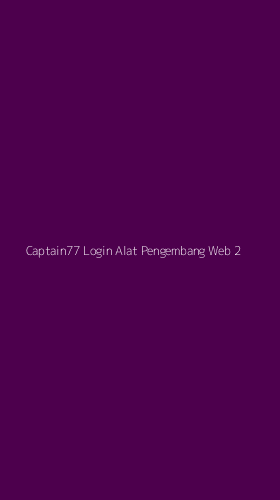 Tampilan Antarmuka Aplikasi Captain77 Login Alat Pengembang Web - 2