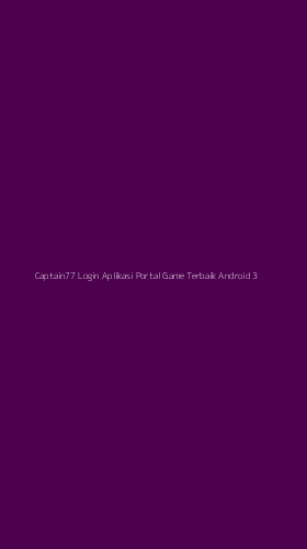 Tampilan Antarmuka Aplikasi Captain77 Login Aplikasi Portal Game Terbaik Android - 3