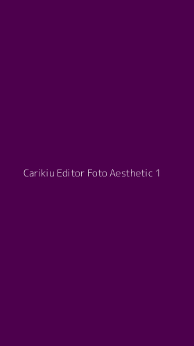 Tampilan Antarmuka Aplikasi Carikiu Editor Foto Aesthetic - 1