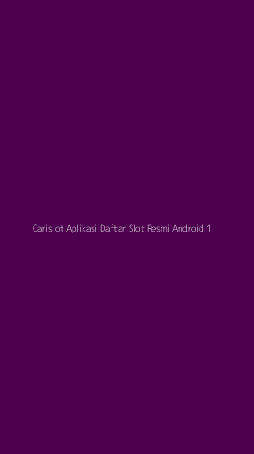Tampilan Antarmuka Aplikasi Carislot Aplikasi Daftar Slot Resmi Android - 1