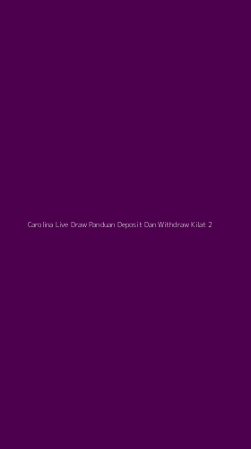 Tampilan Antarmuka Aplikasi Carolina Live Draw Panduan Deposit Dan Withdraw Kilat - 2