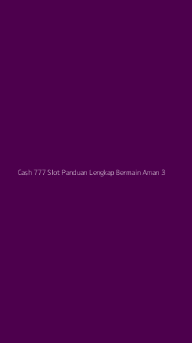 Tampilan Antarmuka Aplikasi Cash 777 Slot Panduan Lengkap Bermain Aman - 3