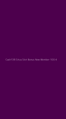 Tampilan Antarmuka Aplikasi Cash138 Situs Slot Bonus New Member 100 - 4