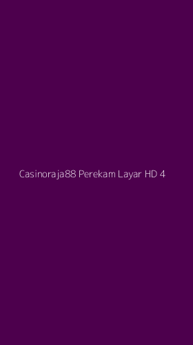 Tampilan Antarmuka Aplikasi Casinoraja88 Perekam Layar Hd - 4