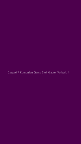 Tampilan Antarmuka Aplikasi Caspo77 Kumpulan Game Slot Gacor Terbaik - 4
