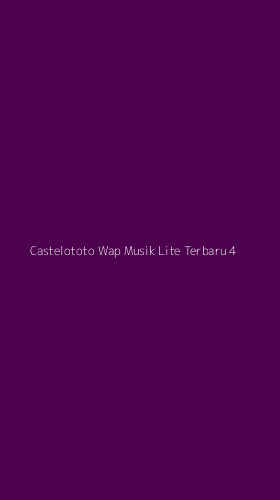 Tampilan Antarmuka Aplikasi Castelototo Wap Musik Lite Terbaru - 4