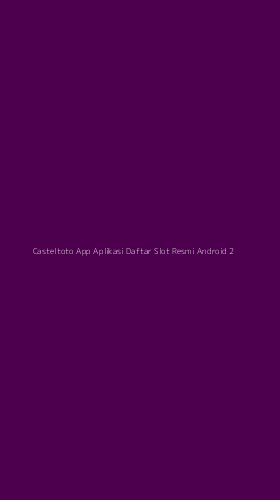 Tampilan Antarmuka Aplikasi Casteltoto App Aplikasi Daftar Slot Resmi Android - 2