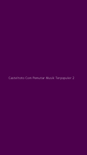 Tampilan Antarmuka Aplikasi Casteltoto Com Pemutar Musik Terpopuler - 2
