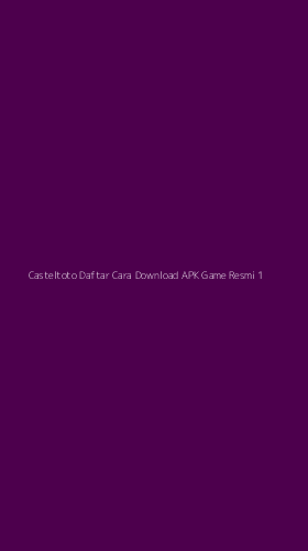 Tampilan Antarmuka Aplikasi Casteltoto Daftar Cara Download Apk Game Resmi - 1