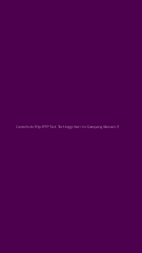 Tampilan Antarmuka Aplikasi Casteltoto Rtp Rtp Slot Tertinggi Hari Ini Gampang Maxwin - 3