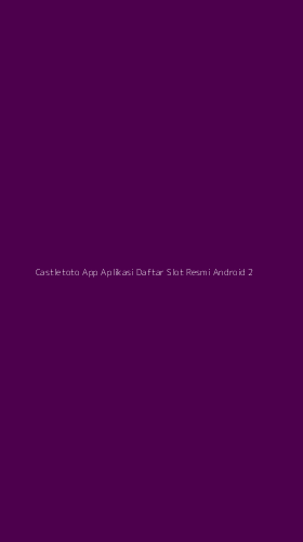 Tampilan Antarmuka Aplikasi Castletoto App Aplikasi Daftar Slot Resmi Android - 2