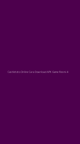 Tampilan Antarmuka Aplikasi Castletoto Online Cara Download Apk Game Resmi - 4