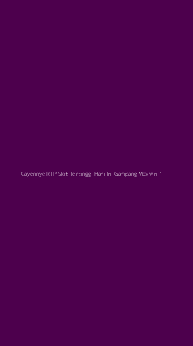 Tampilan Antarmuka Aplikasi Cayennye Rtp Slot Tertinggi Hari Ini Gampang Maxwin - 1