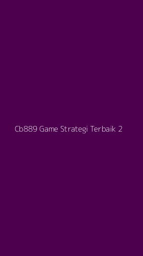 Tampilan Antarmuka Aplikasi Cb889 Game Strategi Terbaik - 2