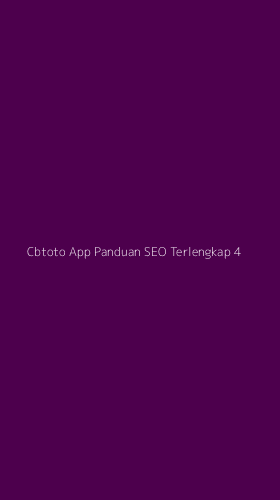 Tampilan Antarmuka Aplikasi Cbtoto App Panduan Seo Terlengkap - 4