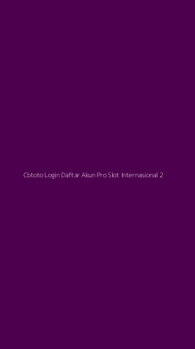 Tampilan Antarmuka Aplikasi Cbtoto Login Daftar Akun Pro Slot Internasional - 2