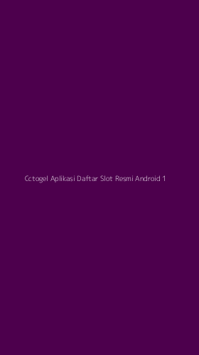 Tampilan Antarmuka Aplikasi Cctogel Aplikasi Daftar Slot Resmi Android - 1
