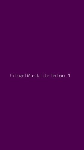 Tampilan Antarmuka Aplikasi Cctogel Musik Lite Terbaru - 1