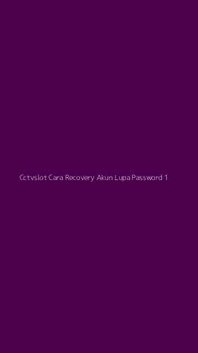 Tampilan Antarmuka Aplikasi Cctvslot Cara Recovery Akun Lupa Password - 1