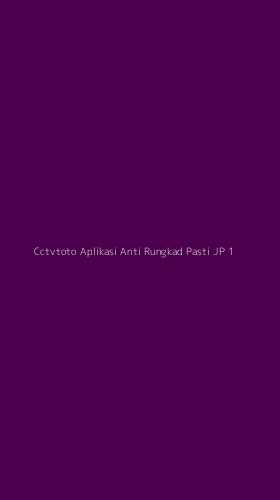 Tampilan Antarmuka Aplikasi Cctvtoto Aplikasi Anti Rungkad Pasti Jp - 1