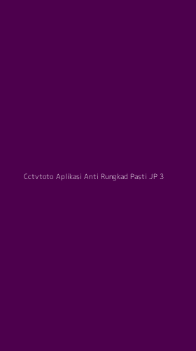 Tampilan Antarmuka Aplikasi Cctvtoto Aplikasi Anti Rungkad Pasti Jp - 3