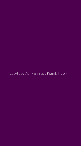 Tampilan Antarmuka Aplikasi Cctvtoto Aplikasi Baca Komik Indo - 4