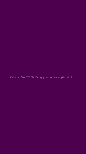 Tampilan Antarmuka Aplikasi Celinetoto Slot Rtp Slot Tertinggi Hari Ini Gampang Maxwin - 2