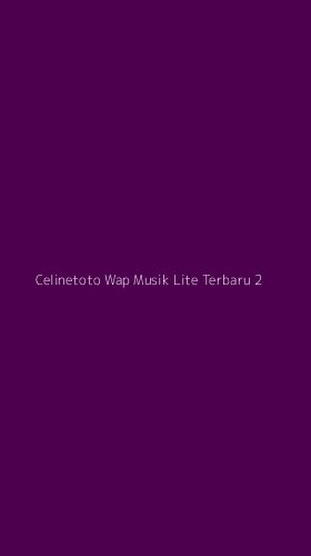Tampilan Antarmuka Aplikasi Celinetoto Wap Musik Lite Terbaru - 2