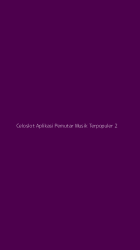 Tampilan Antarmuka Aplikasi Celoslot Aplikasi Pemutar Musik Terpopuler - 2