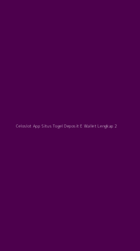 Tampilan Antarmuka Aplikasi Celoslot App Situs Togel Deposit E Wallet Lengkap - 2