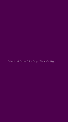 Tampilan Antarmuka Aplikasi Celoslot Link Bandar Online Dengan Winrate Tertinggi - 1