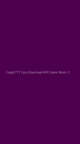 Tampilan Antarmuka Aplikasi Cepat777 Cara Download Apk Game Resmi - 2