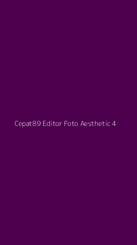 Tampilan Antarmuka Aplikasi Cepat89 Editor Foto Aesthetic - 4