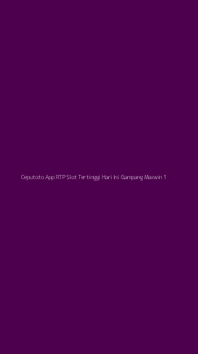 Tampilan Antarmuka Aplikasi Ceputoto App Rtp Slot Tertinggi Hari Ini Gampang Maxwin - 1