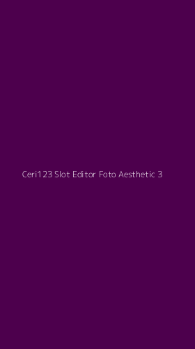 Tampilan Antarmuka Aplikasi Ceri123 Slot Editor Foto Aesthetic - 3