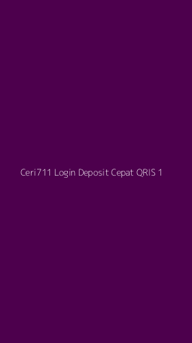 Tampilan Antarmuka Aplikasi Ceri711 Login Deposit Cepat Qris - 1