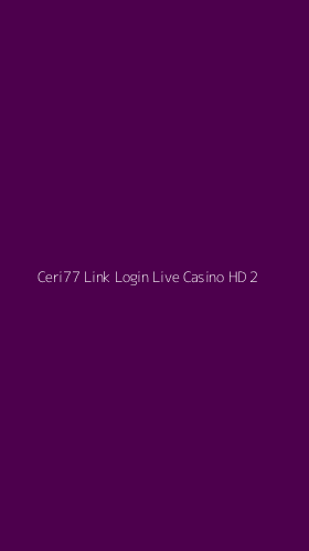 Tampilan Antarmuka Aplikasi Ceri77 Link Login Live Casino Hd - 2