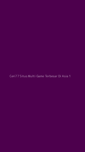 Tampilan Antarmuka Aplikasi Ceri77 Situs Multi Game Terbesar Di Asia - 1