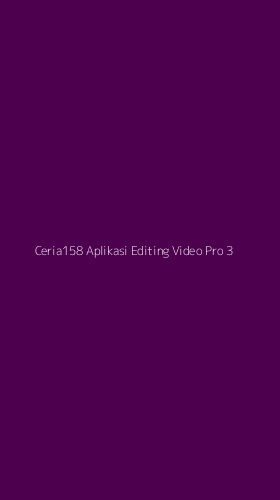 Tampilan Antarmuka Aplikasi Ceria158 Aplikasi Editing Video Pro - 3