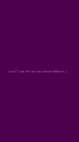 Tampilan Antarmuka Aplikasi Ceria777 Apk Info Slot Gacor Maxwin Malam Ini - 2