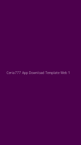Tampilan Antarmuka Aplikasi Ceria777 App Download Template Web - 1