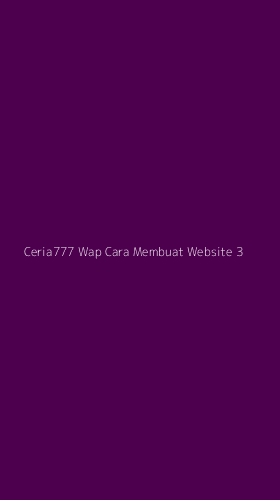 Tampilan Antarmuka Aplikasi Ceria777 Wap Cara Membuat Website - 3
