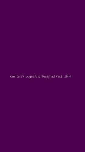 Tampilan Antarmuka Aplikasi Cerita 77 Login Anti Rungkad Pasti Jp - 4