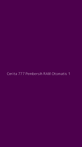 Tampilan Antarmuka Aplikasi Cerita 777 Pembersih Ram Otomatis - 1